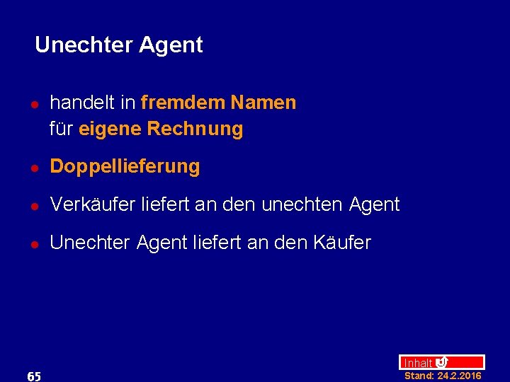 Unechter Agent l handelt in fremdem Namen für eigene Rechnung l Doppellieferung l Verkäufer