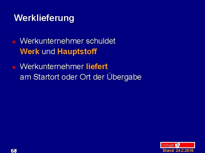 Werklieferung l l 68 Werkunternehmer schuldet Werk und Hauptstoff Werkunternehmer liefert am Startort oder