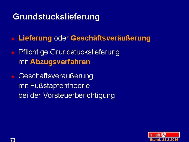 Grundstückslieferung l l l 73 Lieferung oder Geschäftsveräußerung Pflichtige Grundstückslieferung mit Abzugsverfahren Geschäftsveräußerung mit