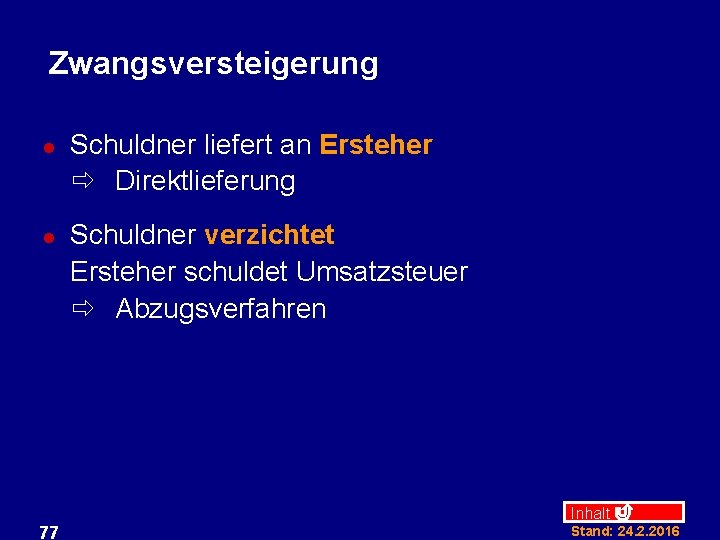 Zwangsversteigerung l l 77 Schuldner liefert an Ersteher ð Direktlieferung Schuldner verzichtet Ersteher schuldet