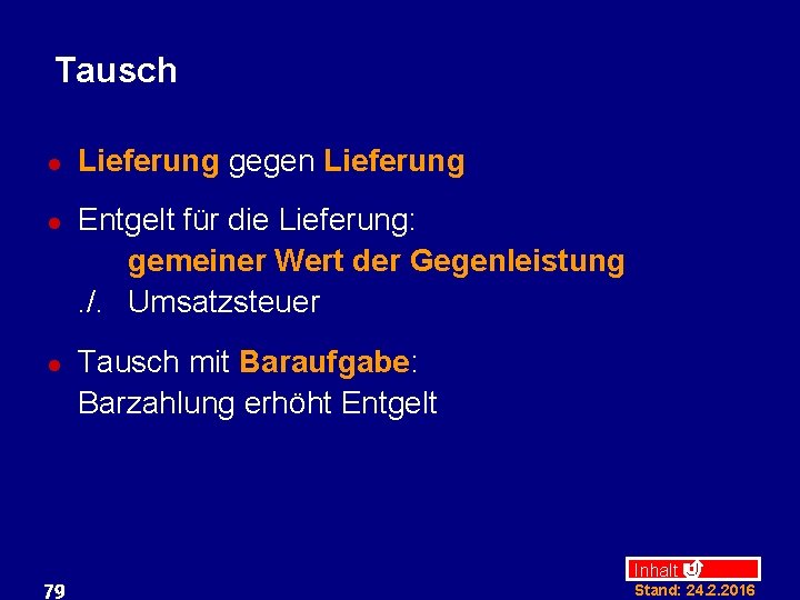 Tausch l l l 79 Lieferung gegen Lieferung Entgelt für die Lieferung: gemeiner Wert