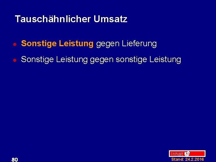 Tauschähnlicher Umsatz l Sonstige Leistung gegen Lieferung l Sonstige Leistung gegen sonstige Leistung 80