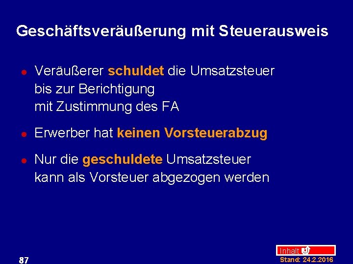 Geschäftsveräußerung mit Steuerausweis l l l 87 Veräußerer schuldet die Umsatzsteuer bis zur Berichtigung