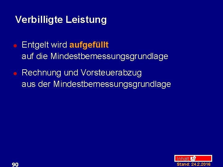 Verbilligte Leistung l l 90 Entgelt wird aufgefüllt auf die Mindestbemessungsgrundlage Rechnung und Vorsteuerabzug