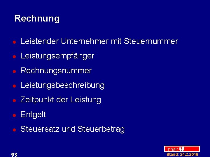 Rechnung l Leistender Unternehmer mit Steuernummer l Leistungsempfänger l Rechnungsnummer l Leistungsbeschreibung l Zeitpunkt