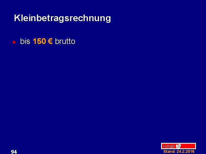 Kleinbetragsrechnung l 94 bis 150 € brutto Inhalt Stand: 24. 2. 2016 