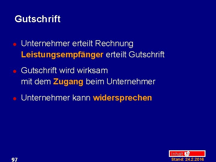 Gutschrift l l l 97 Unternehmer erteilt Rechnung Leistungsempfänger erteilt Gutschrift wird wirksam mit