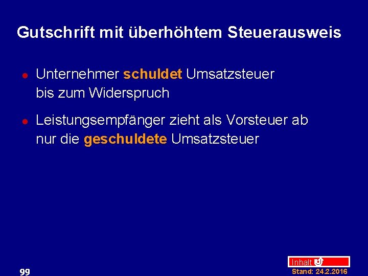 Gutschrift mit überhöhtem Steuerausweis l l 99 Unternehmer schuldet Umsatzsteuer bis zum Widerspruch Leistungsempfänger