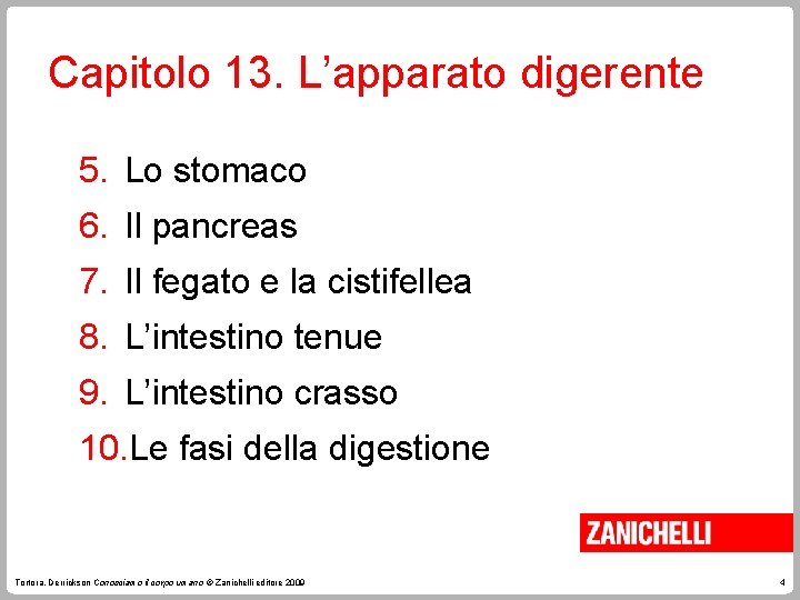 Capitolo 13. L’apparato digerente 5. Lo stomaco 6. Il pancreas 7. Il fegato e