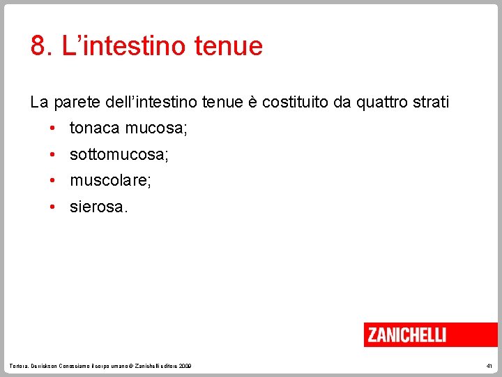 8. L’intestino tenue La parete dell’intestino tenue è costituito da quattro strati • tonaca