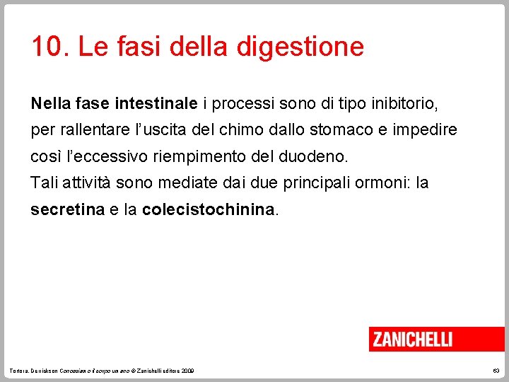 10. Le fasi della digestione Nella fase intestinale i processi sono di tipo inibitorio,