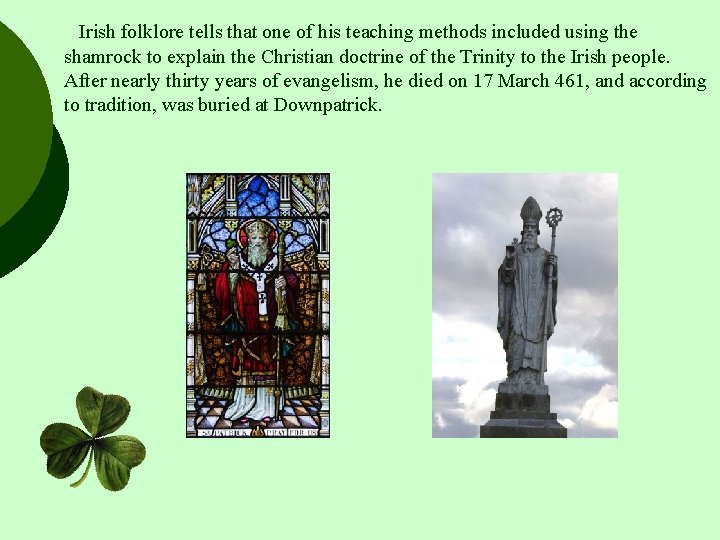  Irish folklore tells that one of his teaching methods included using the shamrock