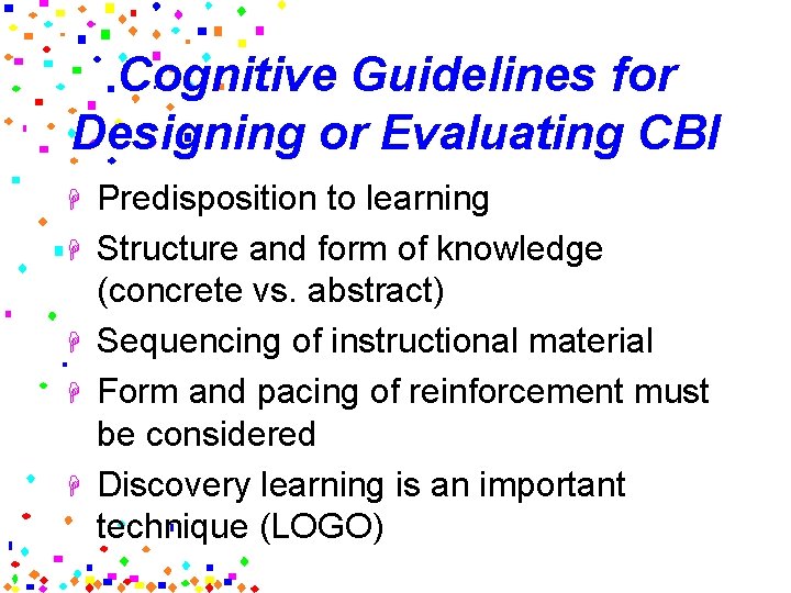 Cognitive Guidelines for Designing or Evaluating CBI H H H Predisposition to learning Structure