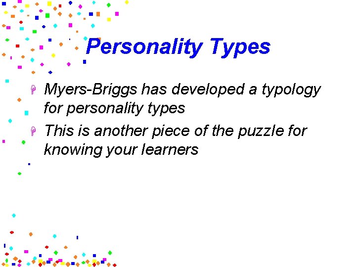 Personality Types H H Myers-Briggs has developed a typology for personality types This is