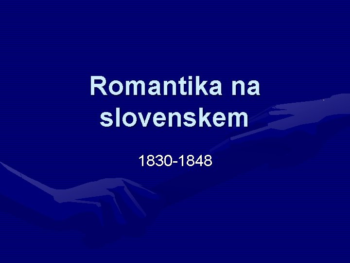 Romantika na slovenskem 1830 -1848 