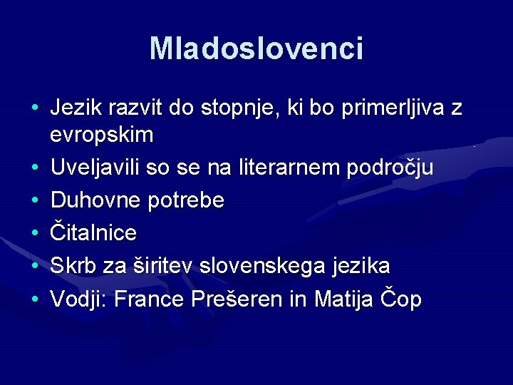 Mladoslovenci • Jezik razvit do stopnje, ki bo primerljiva z evropskim • Uveljavili so