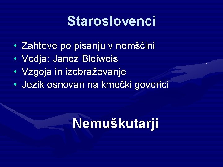 Staroslovenci • • Zahteve po pisanju v nemščini Vodja: Janez Bleiweis Vzgoja in izobraževanje