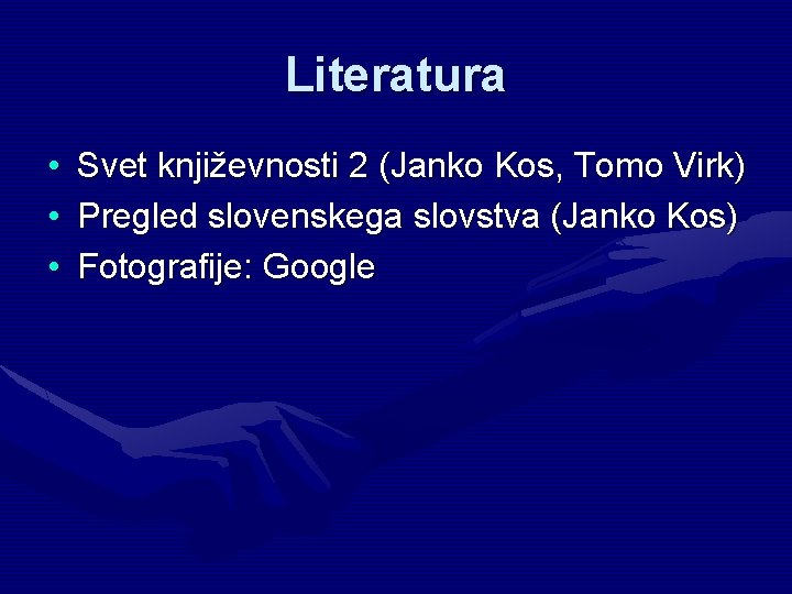 Literatura • • • Svet književnosti 2 (Janko Kos, Tomo Virk) Pregled slovenskega slovstva