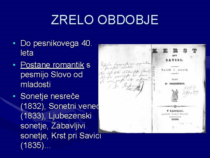 ZRELO OBDOBJE • Do pesnikovega 40. leta • Postane romantik s pesmijo Slovo od