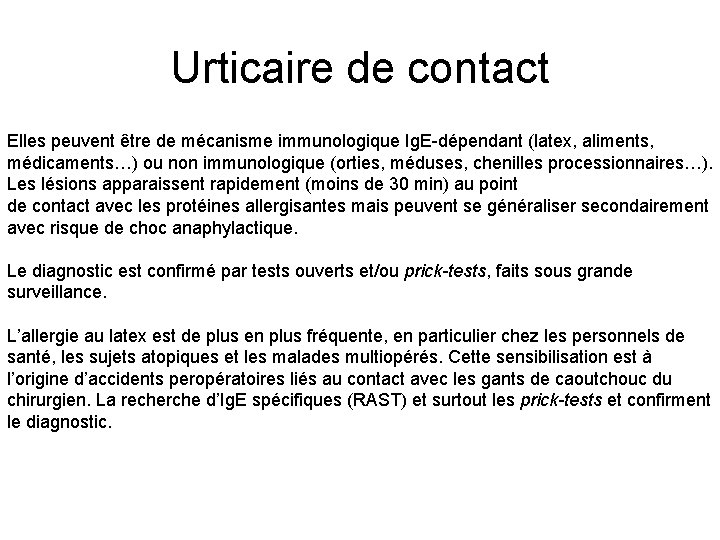 Urticaire de contact Elles peuvent être de mécanisme immunologique Ig. E-dépendant (latex, aliments, médicaments…)