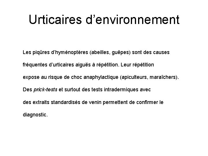 Urticaires d’environnement Les piqûres d’hyménoptères (abeilles, guêpes) sont des causes fréquentes d’urticaires aiguës à