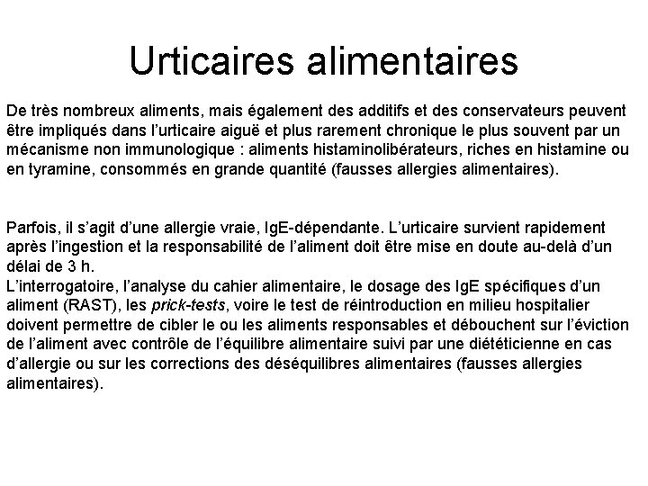 Urticaires alimentaires De très nombreux aliments, mais également des additifs et des conservateurs peuvent