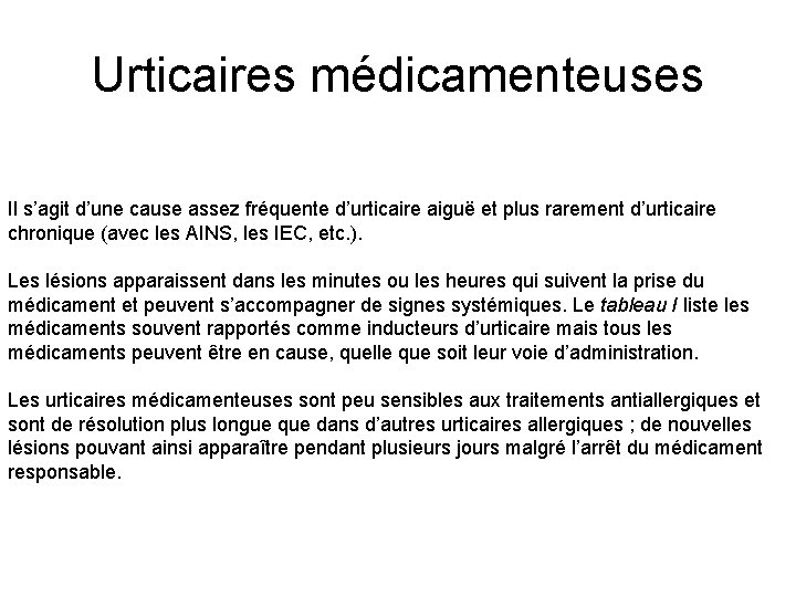 Urticaires médicamenteuses Il s’agit d’une cause assez fréquente d’urticaire aiguë et plus rarement d’urticaire