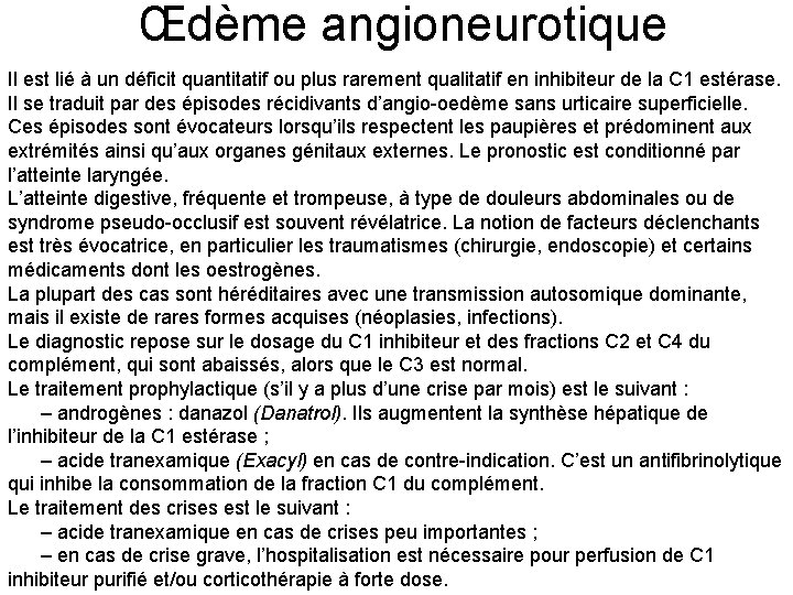 Œdème angioneurotique Il est lié à un déficit quantitatif ou plus rarement qualitatif en