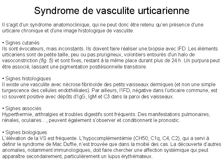 Syndrome de vasculite urticarienne Il s’agit d’un syndrome anatomoclinique, qui ne peut donc être