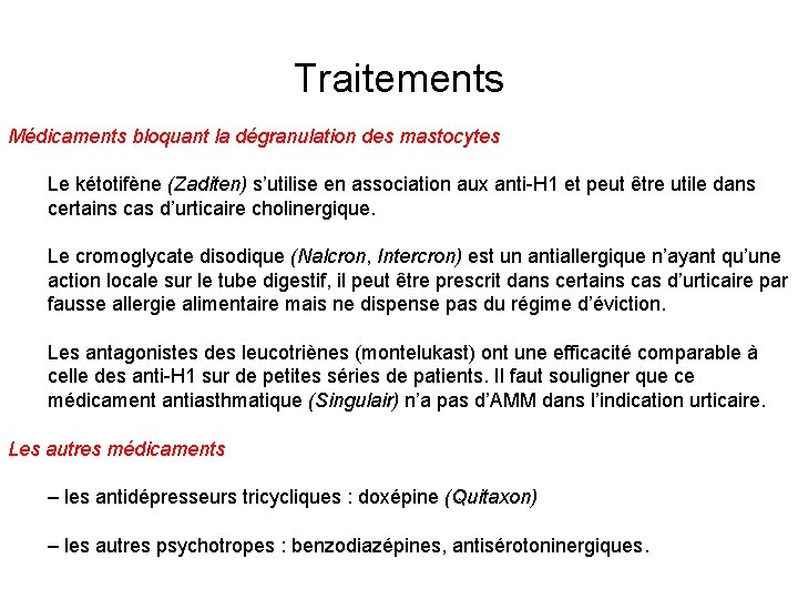 Traitements Médicaments bloquant la dégranulation des mastocytes Le kétotifène (Zaditen) s’utilise en association aux