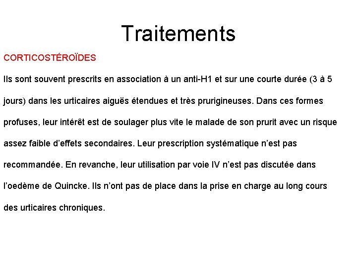 Traitements CORTICOSTÉROÏDES Ils sont souvent prescrits en association à un anti-H 1 et sur