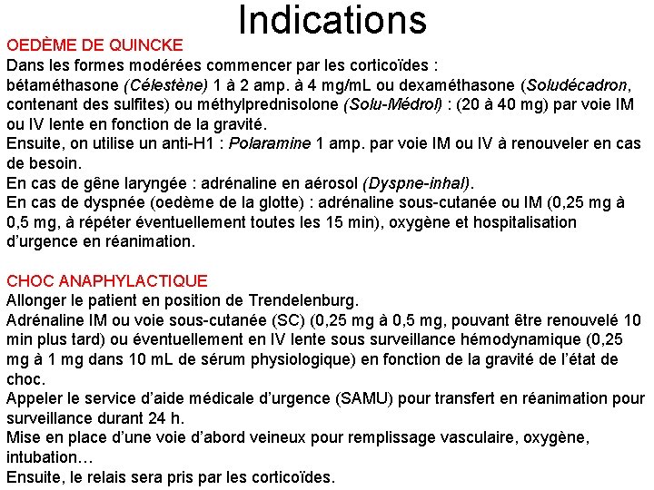 Indications OEDÈME DE QUINCKE Dans les formes modérées commencer par les corticoïdes : bétaméthasone