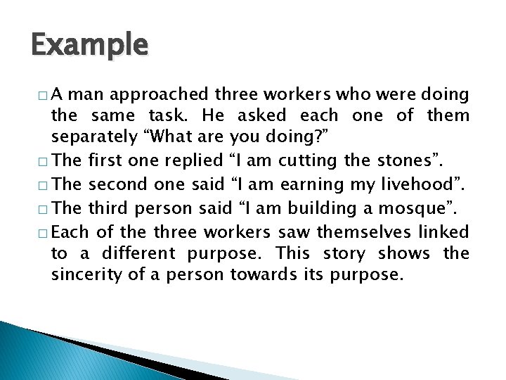 Example �A man approached three workers who were doing the same task. He asked