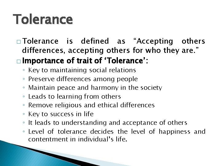 Tolerance � Tolerance is defined as “Accepting others differences, accepting others for who they