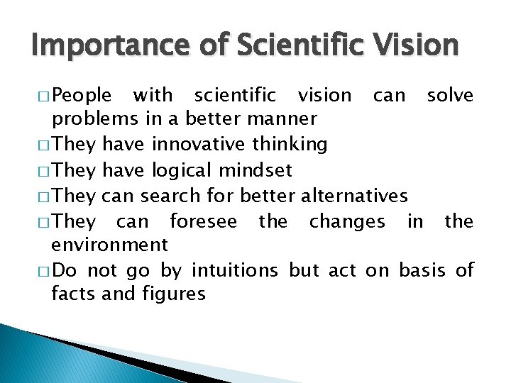 Importance of Scientific Vision � People with scientific vision can solve problems in a