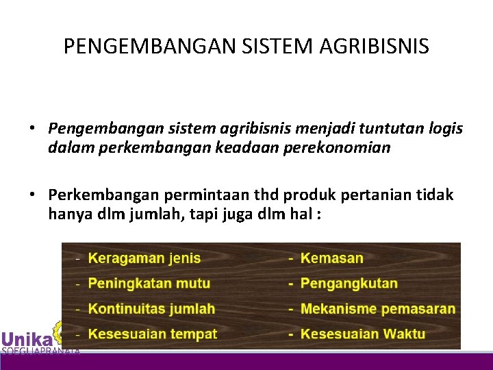 PENGEMBANGAN SISTEM AGRIBISNIS • Pengembangan sistem agribisnis menjadi tuntutan logis dalam perkembangan keadaan perekonomian