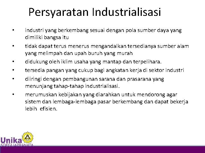 Persyaratan Industrialisasi • • • industri yang berkembang sesuai dengan pola sumber daya yang