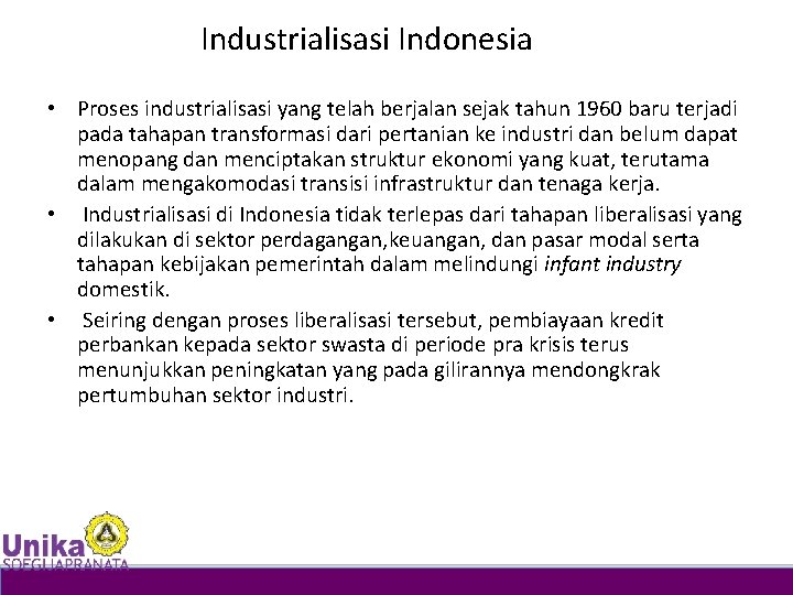 Industrialisasi Indonesia • Proses industrialisasi yang telah berjalan sejak tahun 1960 baru terjadi pada