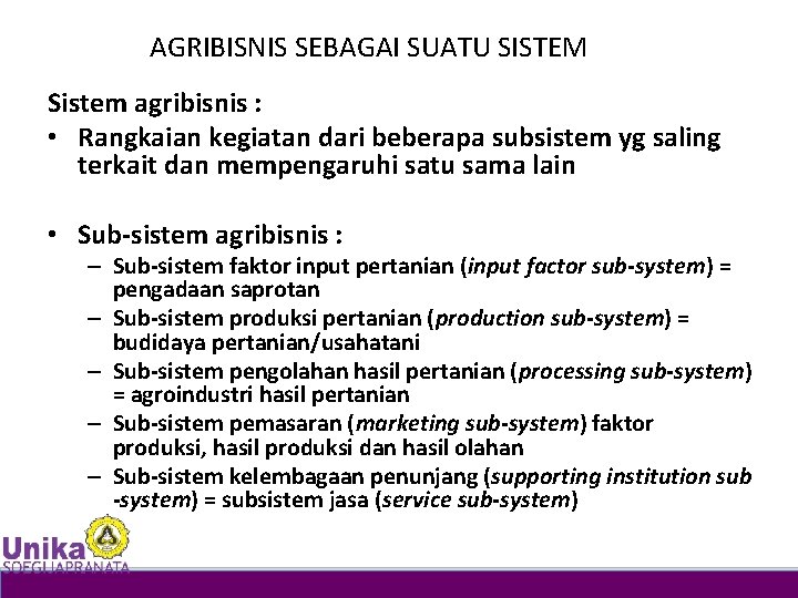 AGRIBISNIS SEBAGAI SUATU SISTEM Sistem agribisnis : • Rangkaian kegiatan dari beberapa subsistem yg