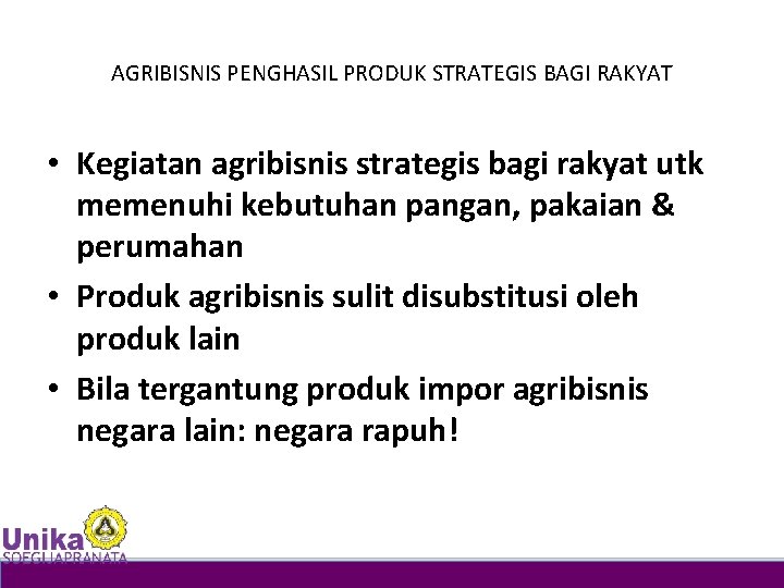 AGRIBISNIS PENGHASIL PRODUK STRATEGIS BAGI RAKYAT • Kegiatan agribisnis strategis bagi rakyat utk memenuhi