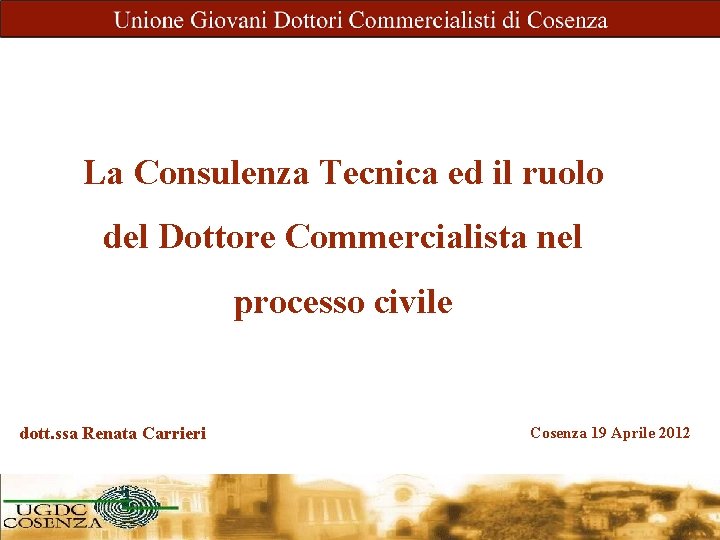 La Consulenza Tecnica ed il ruolo del Dottore Commercialista nel processo civile dott. ssa