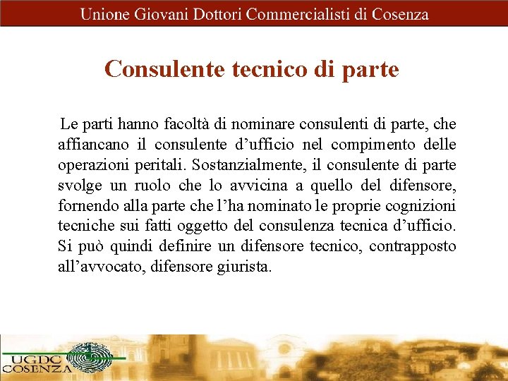 Consulente tecnico di parte Le parti hanno facoltà di nominare consulenti di parte, che