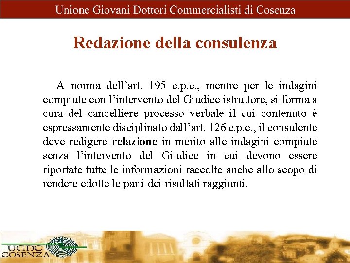 Redazione della consulenza A norma dell’art. 195 c. p. c. , mentre per le