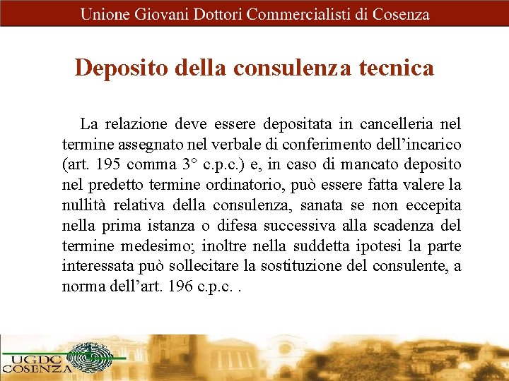 Deposito della consulenza tecnica La relazione deve essere depositata in cancelleria nel termine assegnato