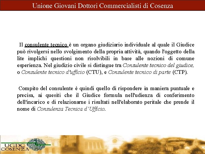 Il consulente tecnico è un organo giudiziario individuale al quale il Giudice può rivolgersi
