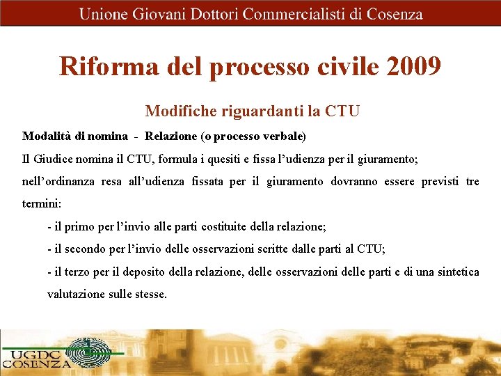 Riforma del processo civile 2009 Modifiche riguardanti la CTU Modalità di nomina - Relazione