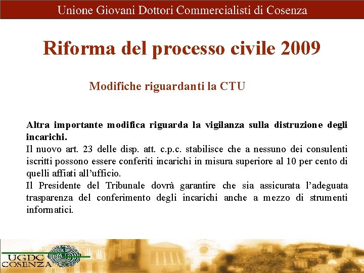 Riforma del processo civile 2009 Modifiche riguardanti la CTU Altra importante modifica riguarda la