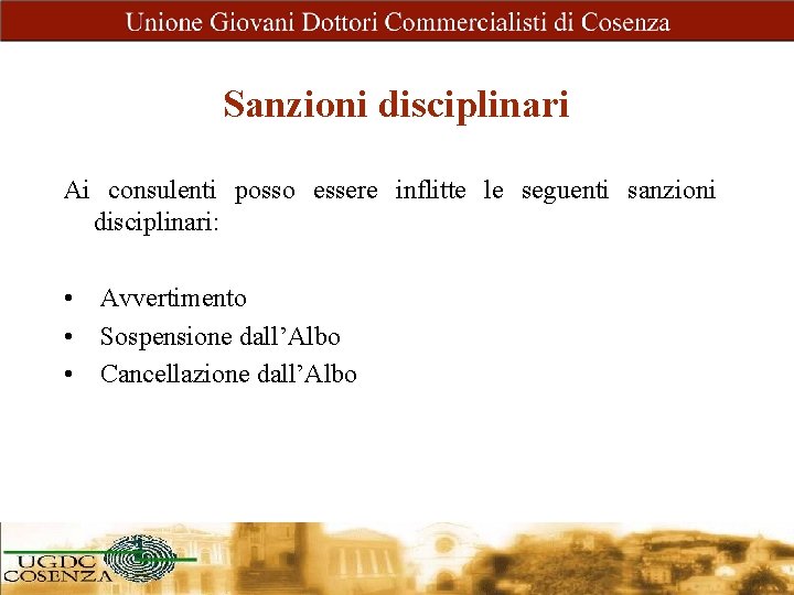 Sanzioni disciplinari Ai consulenti posso essere inflitte le seguenti sanzioni disciplinari: • Avvertimento •