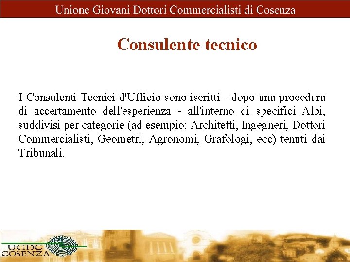 Consulente tecnico I Consulenti Tecnici d'Ufficio sono iscritti - dopo una procedura di accertamento