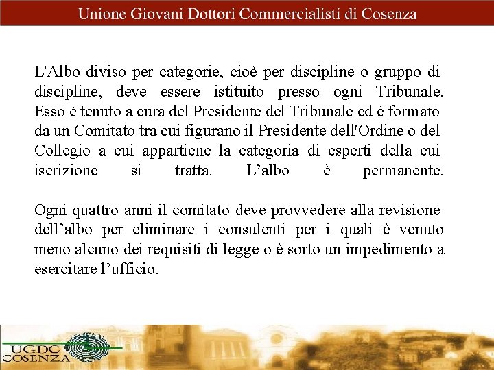 L'Albo diviso per categorie, cioè per discipline o gruppo di discipline, deve essere istituito